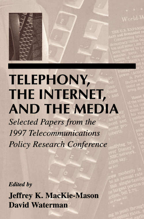 Book cover of Telephony, the Internet, and the Media: Selected Papers From the 1997 Telecommunications Policy Research Conference (LEA Telecommunications Series)