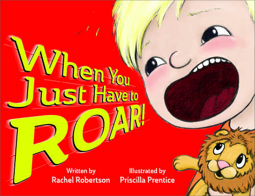 Book cover of When You Just Have to Roar!