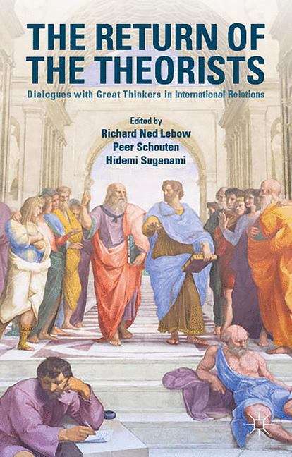 Book cover of The Return of the Theorists: Dialogues with Great Thinkers in International Relations