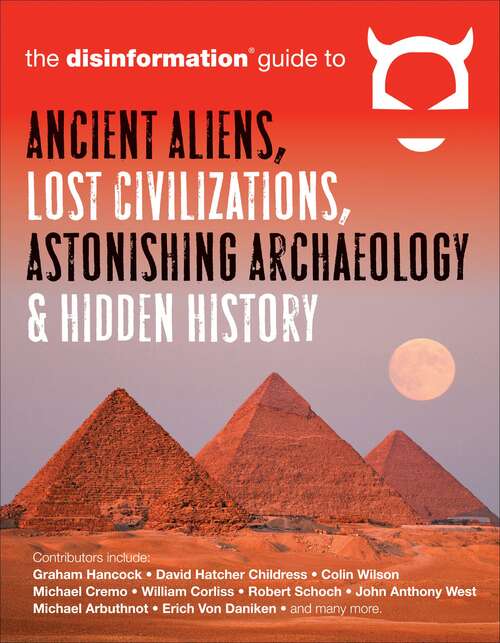 Book cover of The Disinformation Guide to Ancient Aliens, Lost Civilizations, Astonishing Archaeology & Hidden History (Disinformation Guides)