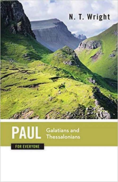 Book cover of Paul For Everyone: Galatians And Thessalonians (Second Edition) (The New Testament For Everyone)