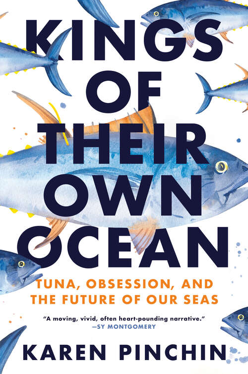 Book cover of Kings of Their Own Ocean: Tuna, Obsession, and the Future of Our Seas