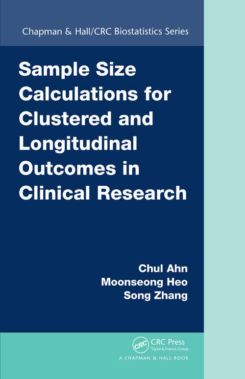 Book cover of Sample Size Calculations for Clustered and Longitudinal Outcomes in Clinical Research (Chapman & Hall/CRC Biostatistics Series #71)