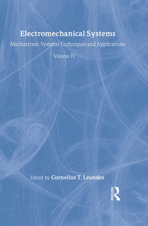 Book cover of Electromechanical Systems: Mechatronic Systems, Techniques and Applications Volume Four