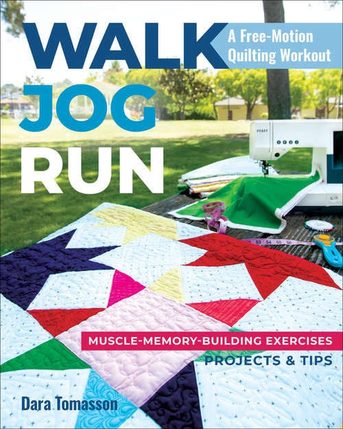 Book cover of Walk, Jog, Run: A Free-Motion Quilting Workout