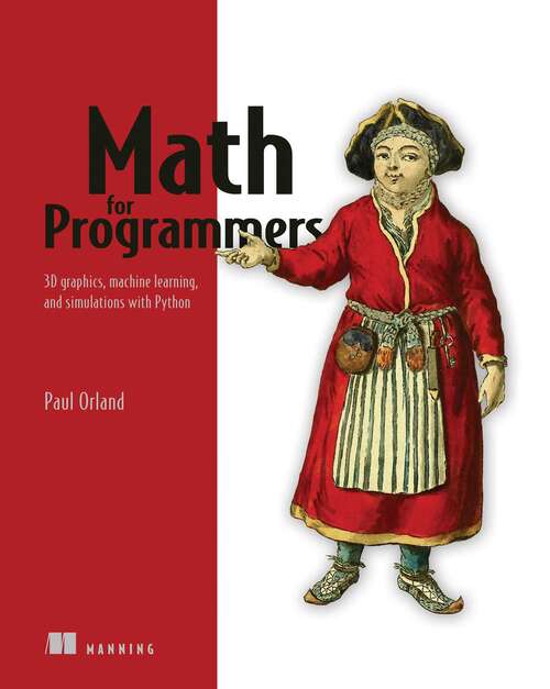 Book cover of Math for Programmers: 3D graphics, machine learning, and simulations with Python