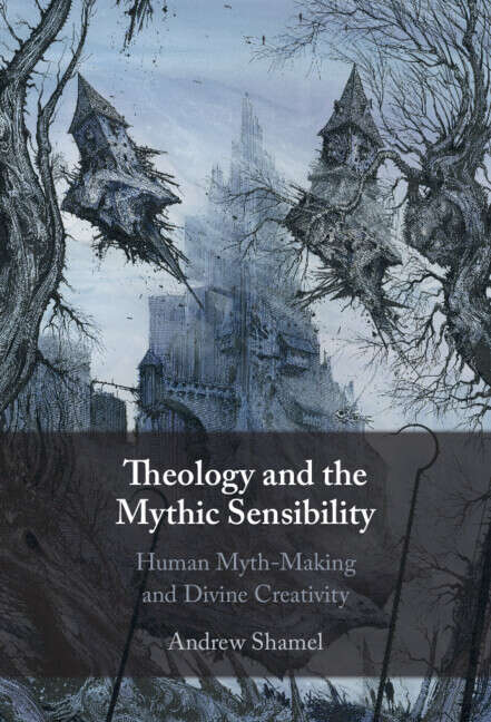 Book cover of Theology and the Mythic Sensibility: Human Myth-Making and Divine Creativity