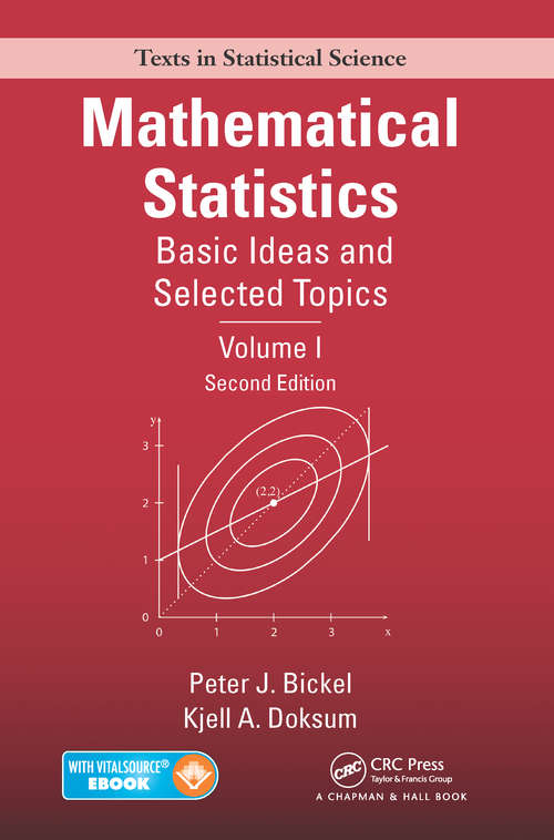 Book cover of Mathematical Statistics: Basic Ideas and Selected Topics, Volume I, Second Edition (Chapman & Hall/CRC Texts in Statistical Science)