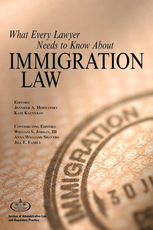 Book cover of What Every Lawyer Needs to Know About Immigration Law