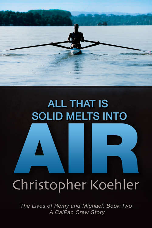 Book cover of All That Is Solid Melts Into Air (The Lives of Remy and Michael #2)