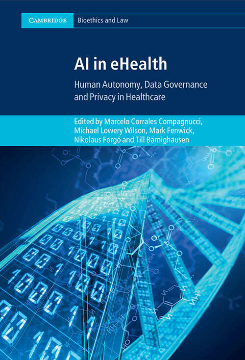 Book cover of AI in eHealth: Human Autonomy, Data Governance and Privacy in Healthcare (Cambridge Bioethics and Law)