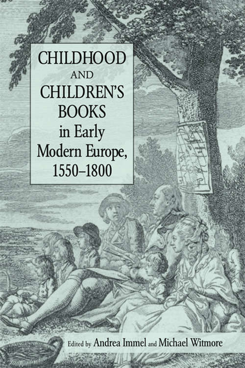 Book cover of Childhood and Children's Books in Early Modern Europe, 1550-1800: Childhood And Children's Books In Early Modern Europe, 1550-1800 (Children's Literature and Culture #38)