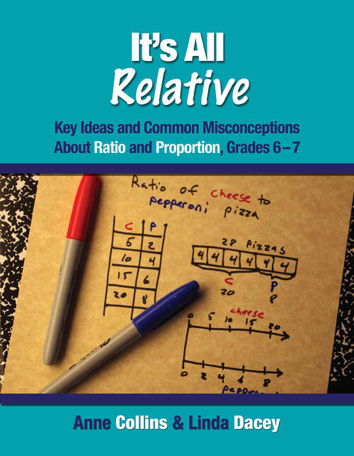 Book cover of It's All Relative: Key Ideas and Common Misconceptions about Ratio and Proportion, Grades 6-7