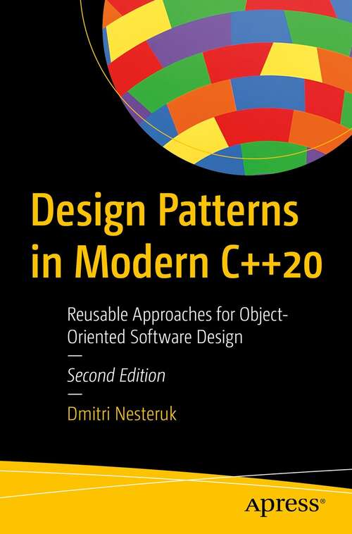 Book cover of Design Patterns in Modern C++20: Reusable Approaches for Object-Oriented Software Design (2nd ed.)