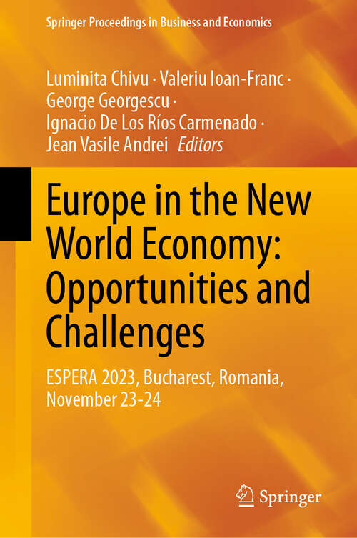 Book cover of Europe in the New World Economy: ESPERA 2023, Bucharest, Romania, November 23-24 (Springer Proceedings in Business and Economics)