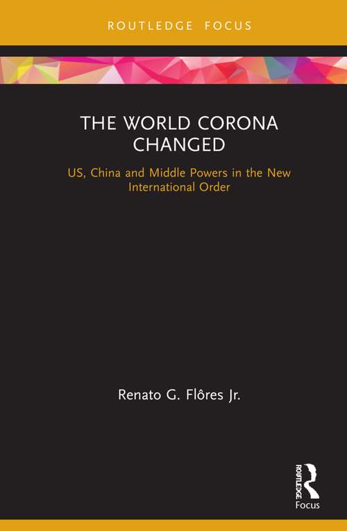 Book cover of The World Corona Changed: US, China and Middle Powers in the New International Order (Innovations in International Affairs)