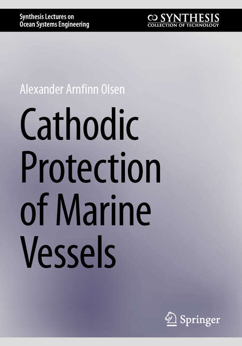 Book cover of Cathodic Protection of Marine Vessels (Synthesis Lectures on Ocean Systems Engineering)