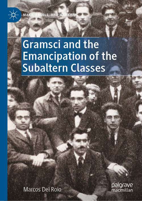 Book cover of Gramsci and the Emancipation of the Subaltern Classes (1st ed. 2022) (Marx, Engels, and Marxisms)
