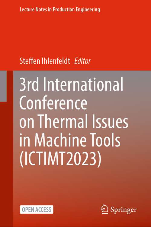 Book cover of 3rd International Conference on Thermal Issues in Machine Tools (1st ed. 2023) (Lecture Notes in Production Engineering)