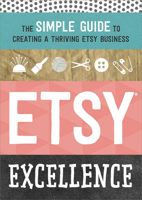 Book cover of Etsy Excellence: The Simple Guide to Creating a Thriving Etsy Business