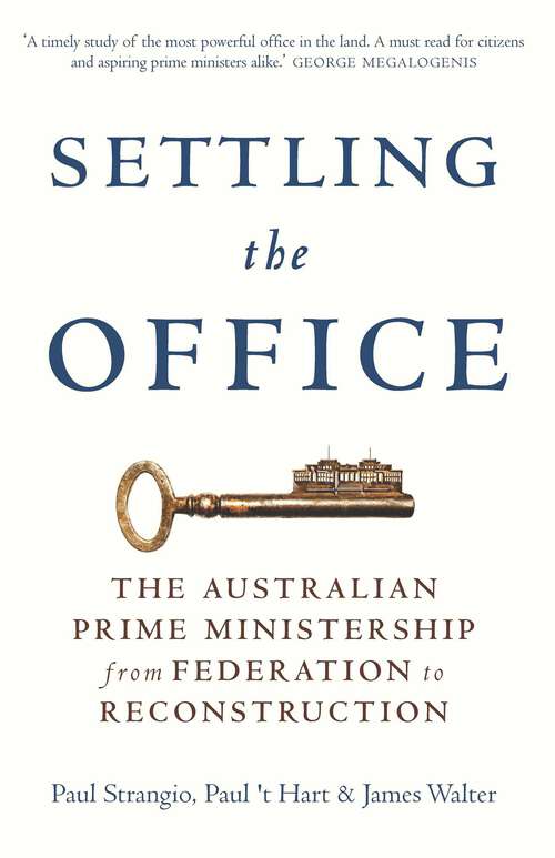 Book cover of Settling the Office: The Australian Prime Ministership from Federation to Reconstruction