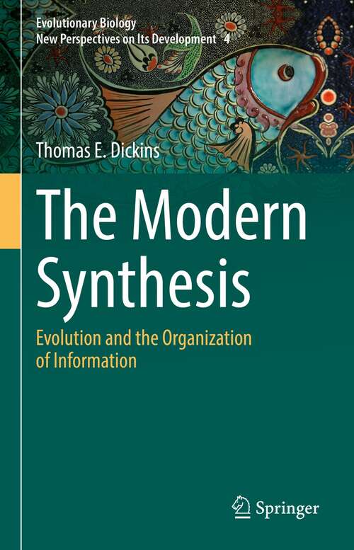 Book cover of The Modern Synthesis: Evolution and the Organization of Information (1st ed. 2021) (Evolutionary Biology – New Perspectives on Its Development #4)