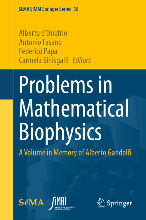 Book cover of Problems in Mathematical Biophysics: A Volume in Memory of Alberto Gandolfi (2024) (SEMA SIMAI Springer Series #38)