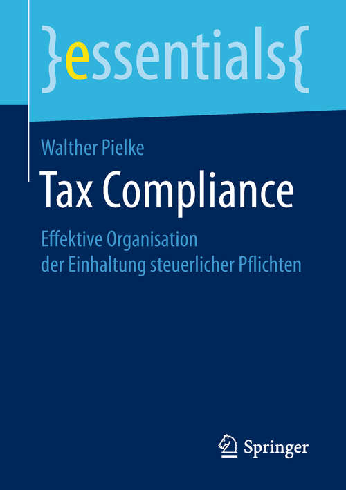 Book cover of Tax Compliance: Effektive Organisation der Einhaltung steuerlicher Pflichten (essentials)