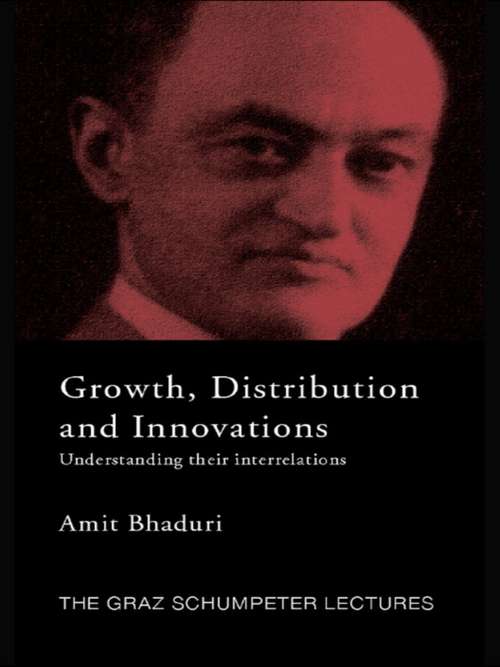 Book cover of Growth, Distribution and Innovations: Understanding their Interrelations (The\graz Schumpeter Lectures)