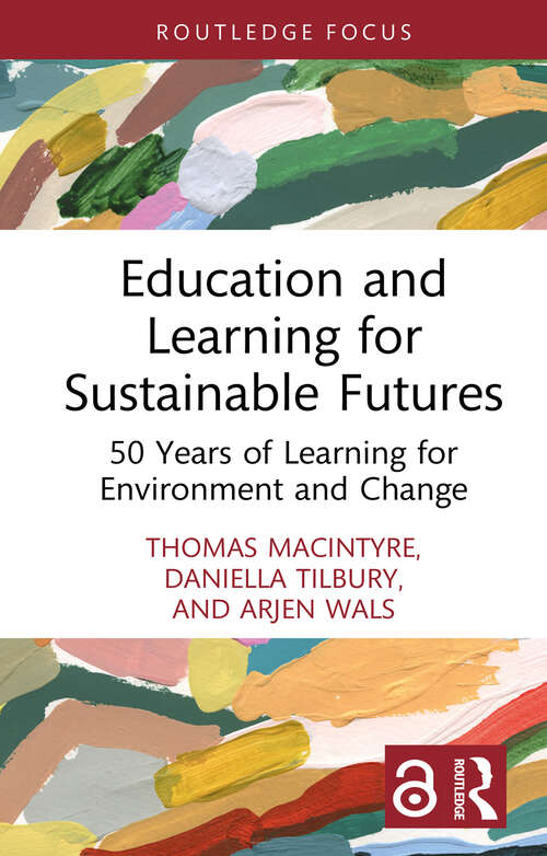 Book cover of Education and Learning for Sustainable Futures: 50 Years of Learning for Environment and Change (Routledge Research in Education, Society and the Anthropocene)