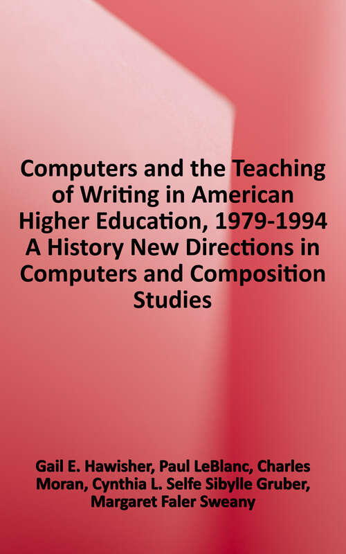 Book cover of Computers and the Teaching of Writing in American Higher Education, 1979-1994: A History (New Directions in Computers and Composition Studies)