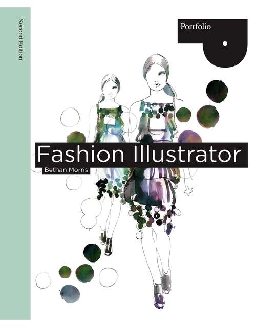 Book cover of Fashion Illustrator, 2nd Edition: Drawing And Presentation For The Fashion Designer (Portfolio)