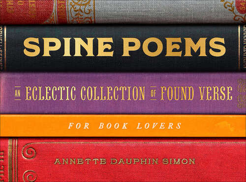 Book cover of Spine Poems: An Eclectic Collection of Found Verse for Book Lovers