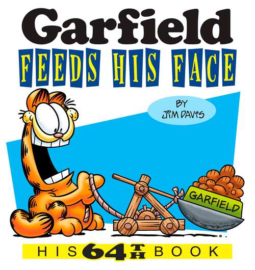 Book cover of Garfield Feeds His Face: His 64th Book (Garfield #64)