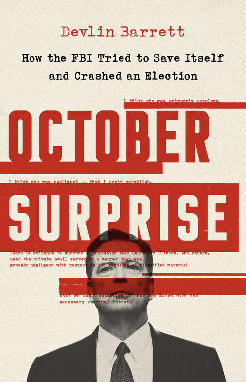 Book cover of October Surprise: How the FBI Tried to Save Itself and Crashed an Election