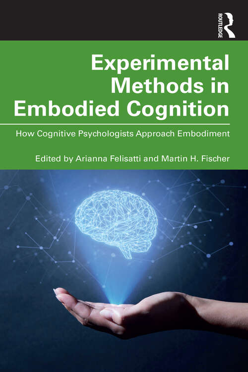 Book cover of Experimental Methods in Embodied Cognition: How Cognitive Psychologists Approach Embodiment