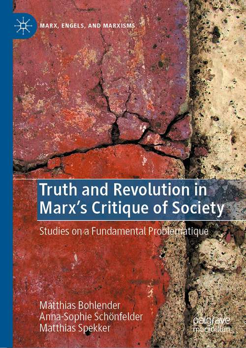 Book cover of Truth and Revolution in Marx's Critique of Society: Studies on a Fundamental Problematique (1st ed. 2023) (Marx, Engels, and Marxisms)