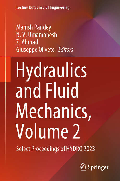 Book cover of Hydraulics and Fluid Mechanics, Volume 2: Select Proceedings of HYDRO 2023 (Lecture Notes in Civil Engineering #560)