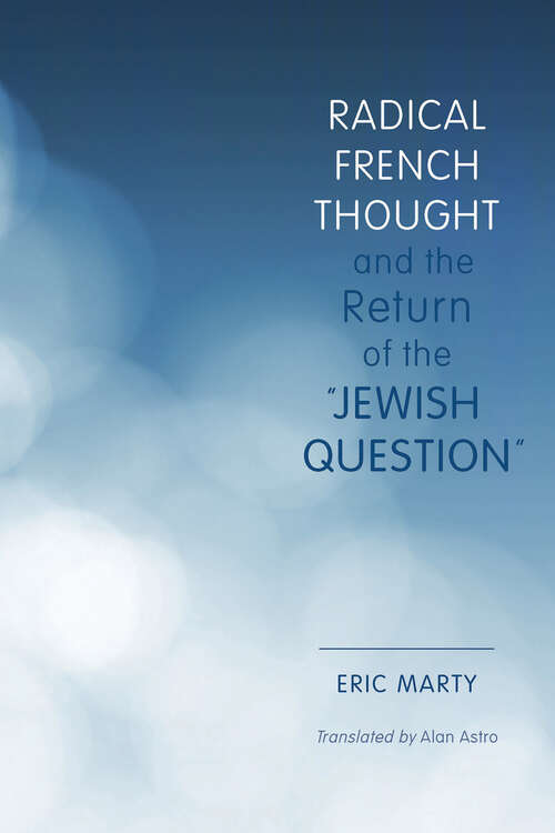 Book cover of Radical French Thought and the Return of the "Jewish Question" (Studies In Antisemitism Ser.)