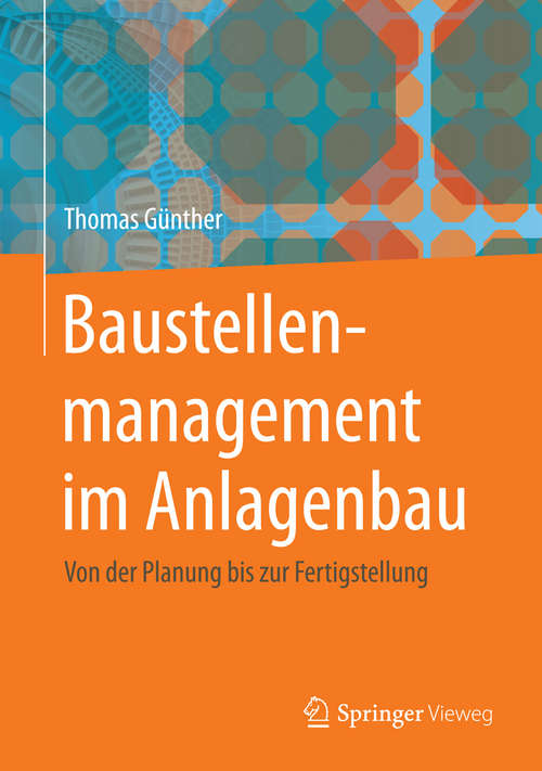 Book cover of Baustellenmanagement im Anlagenbau: Von der Planung bis zur Fertigstellung