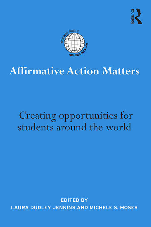 Book cover of Affirmative Action Matters: Creating opportunities for students around the world (International Studies in Higher Education)