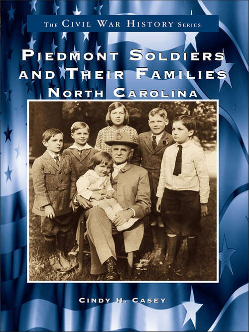 Book cover of Piedmont Soldiers and their Families: North Carolina (Civil War Series)