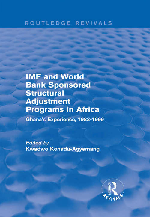 Book cover of IMF and World Bank Sponsored Structural Adjustment Programs in Africa: Ghana's Experience, 1983-1999 (Routledge Revivals)