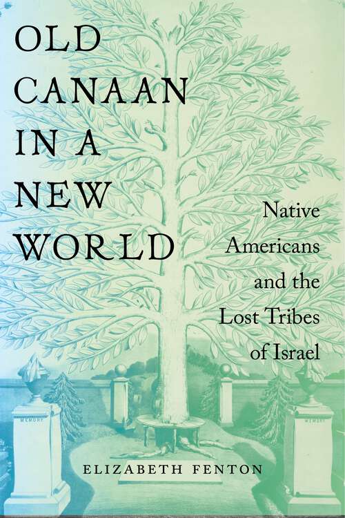 Book cover of Old Canaan in a New World: Native Americans and the Lost Tribes of Israel (North American Religions)