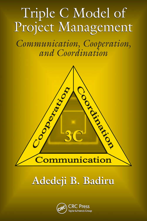 Book cover of Triple C Model of Project Management: Communication, Cooperation, and Coordination (Systems Innovation Book Series)