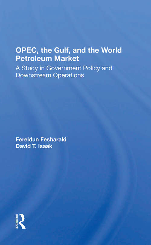 Book cover of OPEC, The Gulf, And The World Petroleum Market: A Study In Government Policy And Downstream Operations