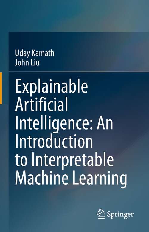 Book cover of Explainable Artificial Intelligence: An Introduction to Interpretable Machine Learning (1st ed. 2021)