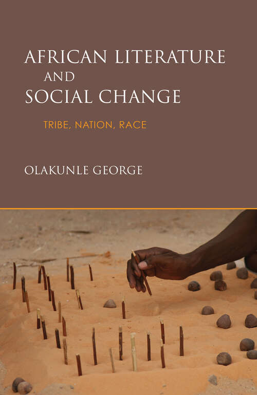 Book cover of African Literature and Social Change: Tribe, Nation, Race