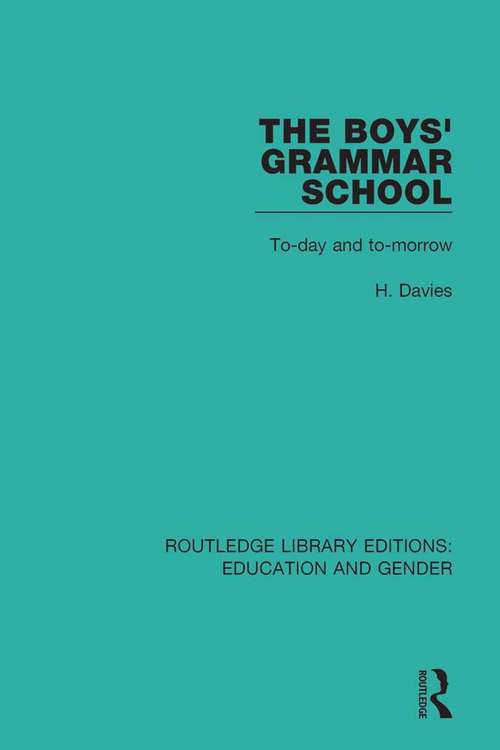 Book cover of The Boys' Grammar School: To-day and To-morrow (Routledge Library Editions: Education and Gender #7)