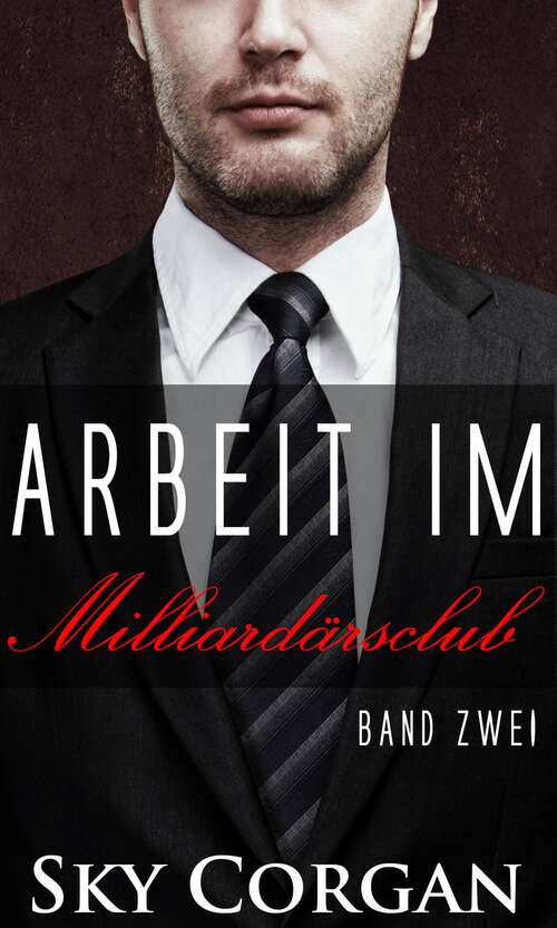Book cover of Arbeit im Milliardärsclub: Milliardärsclub